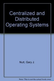 Centralized and Distributed Operating Systems