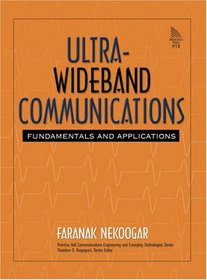 Ultra-Wideband Communications: Fundamentals and Applications (Prentice Hall Communications Engineering and Emerging Technologies Series)