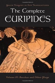 The Complete Euripides (Greek Tragedy in New Translations)