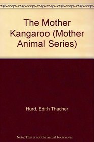 The Mother Kangaroo (Mother Animal Series)