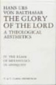 Glory of the Lord VOL 4: The Realm Of Metaphysics In Antiquity