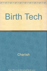 Birth-Tech: Tests and Technology in Pregnancy and Birth