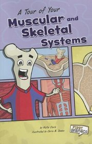 A Tour of Your Muscular and Skeletal Systems (First Graphics)