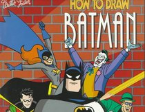 How to Draw Batman (DC Comics How to Draw Books)