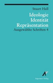 Ausgewahlte Schriften 4. Identitat, Ideologie und Reprasentation