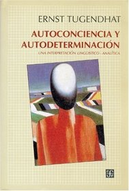 Autoconciencia y autodeterminacion : una interpretacion linguistico-analitica