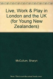 Live, Work & Play in London and the UK (for Young New Zealanders)
