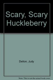 Scary, Scary, Huckleberry