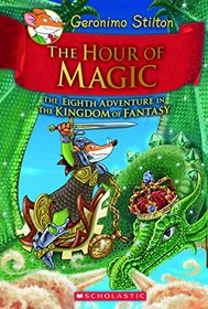 The Hour of Magic (Geronimo Stilton and the Kingdom of Fantasy #8)