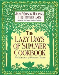 The Lazy Days of Summer Cookbook : A Celebration of Summer's Bounty