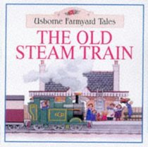 The Old Steam Train (Farmyard Tales Readers)
