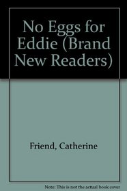 No Eggs for Eddie (Brand New Readers)