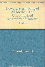 Howard Stern: King of All Media : The Unauthorized Biography