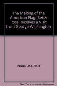The Making of the American Flag: Betsy Ross Receives a Visit from George Washington