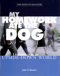 My Homework Ate the Dog: Leadership in an Upside-down World