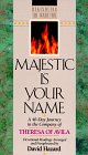 Majestic Is Your Name: A 40-Day Journey in the Company of Theresa of Avila (Rekindling the Inner Fire Devotional Series)