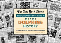 New York Times Greatest Moments in Miami Dolphins History