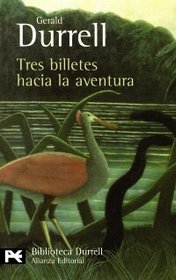 Tres billetes hacia la aventura / Three tickets to adventure (El Libro De Bolsillo-Bibliotecas De Autor-Biblioteca Durrell) (Spanish Edition)