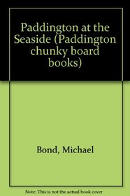 Paddington at the Seaside (Paddington Chunky Board Books)