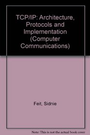 TCP/IP: Architecture, Protocols, and Implementation