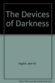 The Devices of Darkness