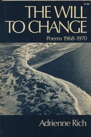 The will to change;: Poems 1968-1970