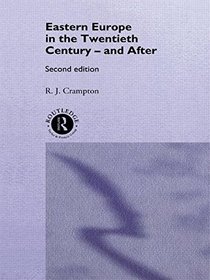 Eastern Europe in the Twentieth Century  And After