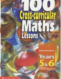 100 Cross-curricular Maths Lessons: Years 5 - 6