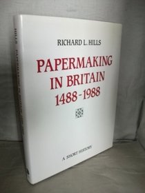 Papermaking in Britain, 1488-1988: A Short History