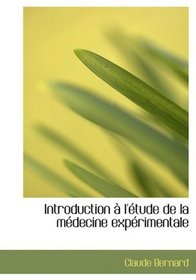 Introduction a l'etude de la medecine experimentale (Large Print Edition) (French Edition)