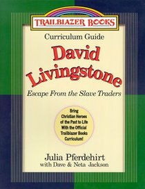 Escape from Slave Traders: David Livingstone (Trailblazer Books Curriculum Guide)