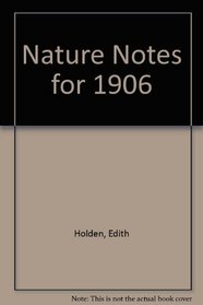 Nature Notes for 1906: Library Edition