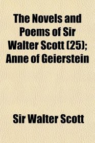 The Novels and Poems of Sir Walter Scott (25); Anne of Geierstein