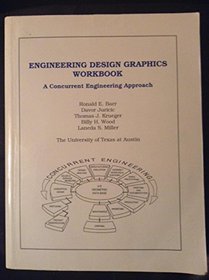 Engineering Design Graphics Workbook, a Concurrent Engineering Approach