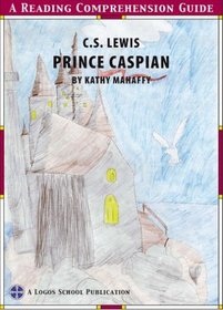 Prince Caspian (Logos School Reading Comprehension Guide)