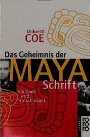 Das Geheimnis der Maya-Schrift. Ein Code wird entschlsselt