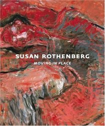 Susan Rothenberg: Moving in Place
