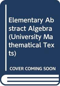 Elementary Abstract Algebra (Univ. Math. Texts)