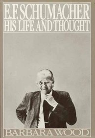 E.F. Schumacher, his life and thought