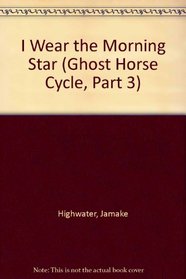 I Wear the Morning Star (Ghost Horse Cycle, Part 3)