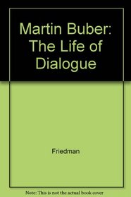 Martin Buber: The Life of Dialogue