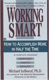 Working Smart: How to Accomplish More in Half the Time