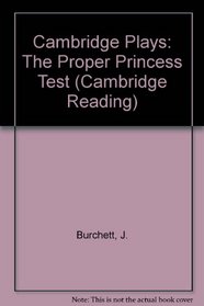 Cambridge Plays: The Proper Princess Test (Cambridge Reading)