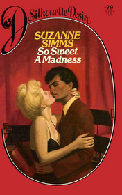 So Sweet a Madness (Silhouette Desire, No 79)