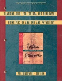 Learning Guide for Tortora and Grabowski: Principles of Anatomy and Physiology