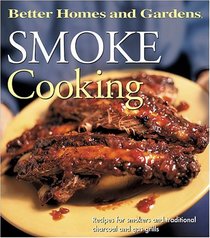 Smoke Cooking (Better Homes and Gardens)