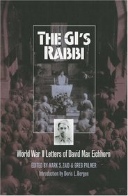 The GI's Rabbi: World War II Letters Of David Max Eichhorn (Modern War Studies)