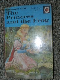 The Princess and the Frog (Well Loved Tales)