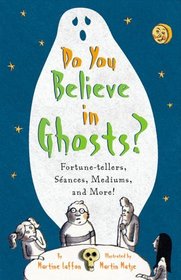Do You Believe in Ghosts?: Fortune-tellers, Seances, Mediums, and More! (Sunscreen)