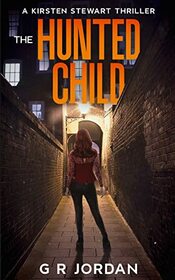 The Hunted Child: A Kirsten Stewart Thriller